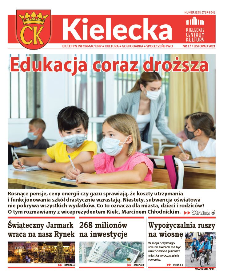 Grafika. Pierwsza strona biuletynu "Kielecka nr 17. Listopad 2021. Tekst główny: Edukacja coraz droższa. Duże zdjęcie dzieci w klasie w maseczkach. W tle nauczycielka również w maseczce. Na dole trzy krótkie teksty: Świąteczny jarmark wraca na nasz Rynek. 268 milionów na inwestycje. Wypożyczalnia ruszy na wiosnę.