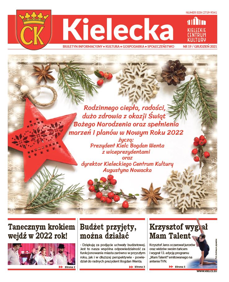 Grafika. Pierwsza strona biuletynu "Kielecka nr 19. Grudzień 2021. Tekst główny: Życzenia świąteczne od prezydenta Bogdana Wenty i dyrektor KCK Augustyny Nowackiej. Na dole trzy krótkie teksty: tanecznym krokiem wejdź w 2022 rok. Budżet przyjęty, można działać. Krzysztof wygrał Mam talent.