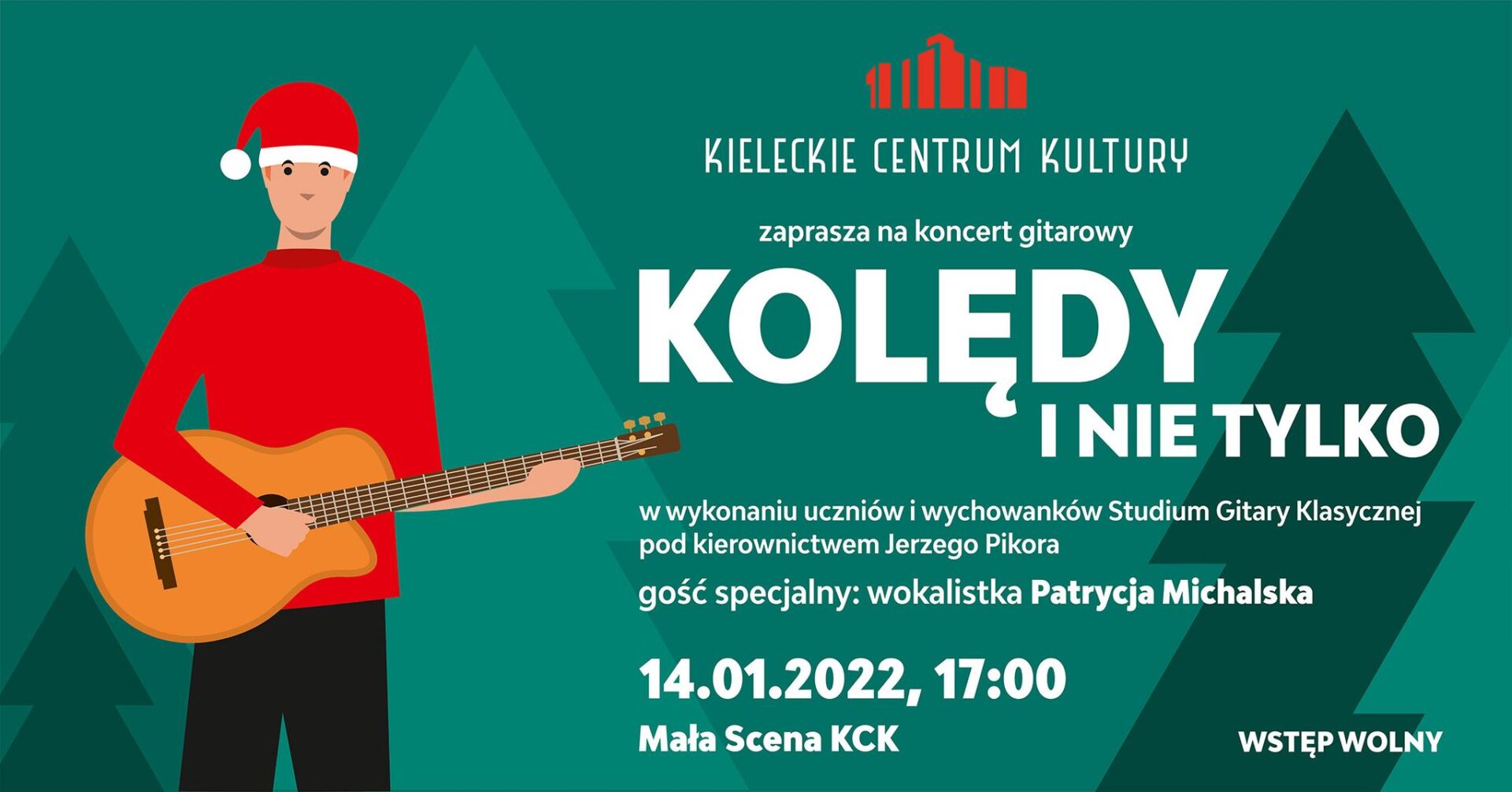 Grafika. Plakat koncertu. Na seledynowym tle po prawej napisy: KCK zaprasza na koncert gitarowy. Kolędy i nie tylko w wykonaniu uczniów i wychowanków Studium Gitary Klasycznej pod kierownictwem Jerzego Pikora. Na dole data: 14 stycznia 2022. Godz. 17 Mała Scena KCK. Na turkusowym tle po lewej stronie mężczyzna w czerwonym swetrze i czapce mikołajowej na głowie grający na gitarze. Obok choinki o geometrycznym kształcie.