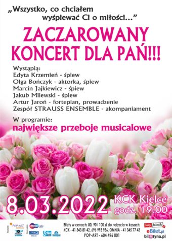 Grafika. Plakat koncertu. Zdjęcie różowych róż i białych tulipanów. W górnej części plakatu napis: Zaczarowany koncert dla pań. Na dole: 8 marca 2022 KCK Kielce godz. 19.