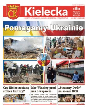 Grafika. Pierwsza strona biuletynu "Kielecka" nr. 5 marzec 2022. Główny tekst: Pomagamy Ukrainie z czterema zdjęciami pokazującymi: zburzony budynek, pudła z darami, strażaków sprzątających gruzy i prezydenta Wentę przed naczepą TIRa pełnego darów. Poniżej trzy krótkie teksty: Czy Kielce zostaną stolicą kultury? Mer Winnicy prosi nas o wsparcie. Straszny Dwór na scenie KCK