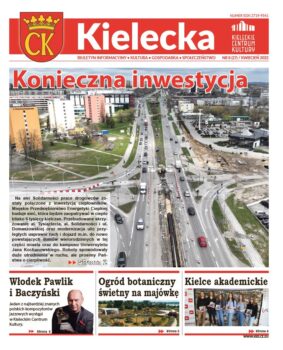 Grafika. Pierwsza strona biuletynu "Kielecka nr 8 Kwiecień 2022. Tekst glówny: Konieczna inwestycja. Zdjęcie dwupasmówki z lotu ptaka. Na dole trzy krótsze teksty: Włodek Pawlik i Baczyński, ogród botaniczny świetny na majówkę, Kielce Akademickie.