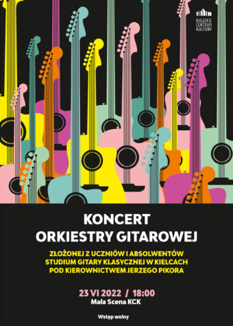 Grafika. Na czarnym tle w dolnej części napis: koncert orkiestry gitarowej.23 czerwca godz. 18. Scena Letnia KCK. Wstęp wolny. W górnej części grafiki schematyczne gitary w kolorze żółtym, amarantowym, pomarańczowym i seledynowym.