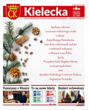 Grafika. Pierwsza strona biuletynu "Kielecka". Na górze czerwony pasek z białym napisem Kielecka. Po lewej stronie herb Kielc, po prawej stronie logo Kieleckiego Centrum Kultury. Poniżej grafika z życzeniami świątecznymi od prezydenta Kielc Bogdana Wenty i wiceprezydentów oraz dyrektor Kieleckiego Centrum Kultury Augustyny Nowackiej.