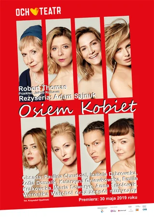 Plakat spektaklu "8 kobiet". Na czerwonym tle 8 wąskich zdjęć kobiet - aktorek grających w spektaklu. Pomiędzy nimi białe napisy: 8 kobiet, Robert Thomas, przekład Jakub Rotbaum, reżyseria Adam Sajnuk. Na dole nazwiska aktorek: Paulina Chróściel, Izabela Dąbrowska, Zofia Domalik, Katarzyna Gniewkowska, Emilia Krakowska, Maria Seweryn, Anna Smołowik, Wernika Warchoł oraz zespół muzyczny.W górnym lewym rogu logo teatru Och Teatr. reżyseria Adam Sajnuk