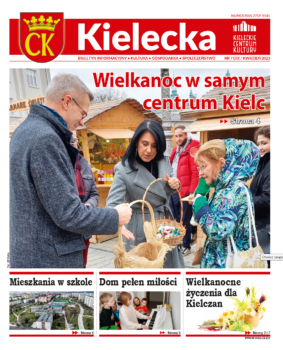 Grafika. Pierwsza strona biuletynu "Kielecka" nr 7/2023. Na górze czerwony pasek z białym napisem Kielecka. Po lewej stronie herb Kielc, po prawej stronie logo Kieleckiego Centrum Kultury. Poniżej zdjęcie prezydenta Kielc Bogdana Wenty z kielczanami i koszyczkiem. Napis: Wielkanoc w samym centrum Kielc. Poniżej trzy tytyły tekstów: Mieszkania w szkole, Dom pełen miłośćc, Wielkanocne życzenia dla kielczan.