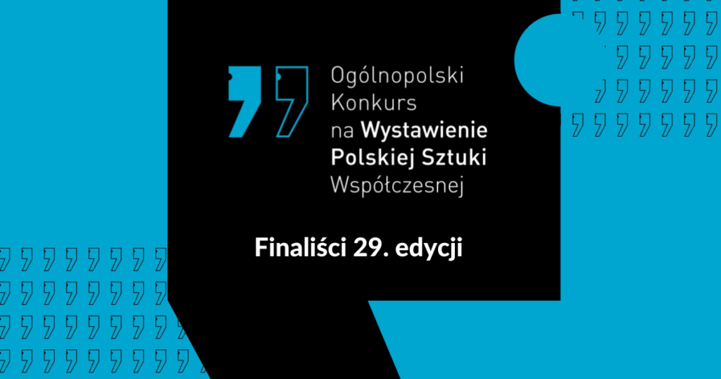 Grafika. Plakat Ogólnopolskiego Konkursu na Wystawienie Polskiej Sztuki Współczesnej. Finaliści 29. edycji.