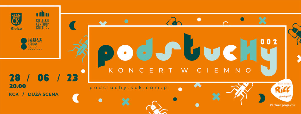 Grafika. Plakat koncertu. Na pomarańczowym tle napis: Podsłuchy. koncert w ciemno. 28 czerwca 023 roku, KCK Duża scena, godz. 20.