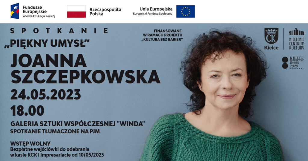 Grfaika. Plakat spotkania z Joanną Szczepkowską. Spotkanie "Piękny umysł". 24 maja godz. 18, galeria sztuki współczesnej "Winda". Wstęp wolny. Bezłatne wejściówki do odebrania w kasie KCK i Impresariacie od 10 maja 2023 roku. Na zdjęciu kobieta w średnim wieku z kręconymi ciemnymi wlosami. Na sobie ma zielony sweter. To aktorka Joanna Szczepkowska. Spotkanie tłumaczone na PJM.