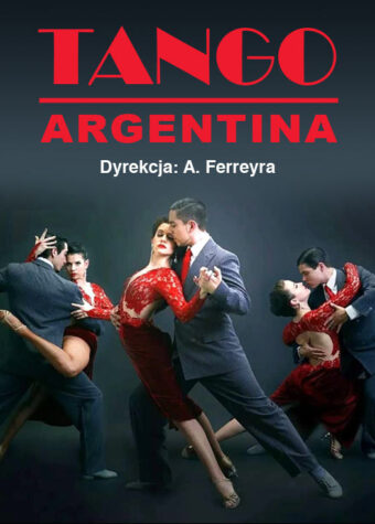 Grafika wydarzenia Tango Argenitina. Na ciemnym tle trzy zdjęcia pary tańczącej tango róznych pozach. Nad nimi czerwony duży napis Tango Argentina podpis: dyrekcja A. Ferreyra.