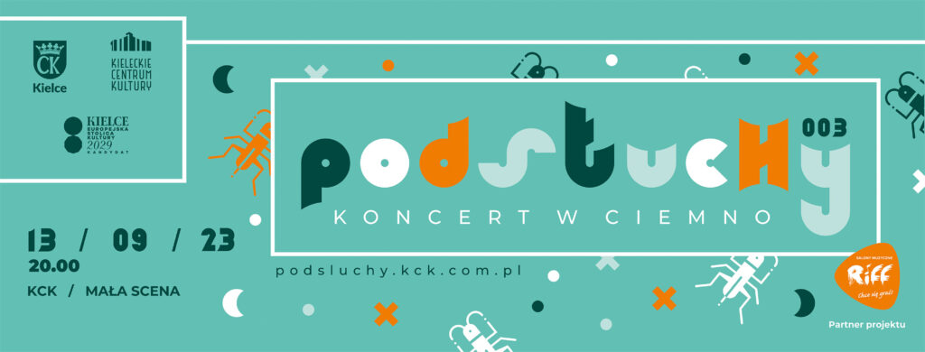 Grafika 3 koncertu z cyklu podsłuchy. Na seledynowym tle napis: podsłuchy 003 koncert w ciemno. 13 września 2023 godz. 20 Mała Scena KCK.