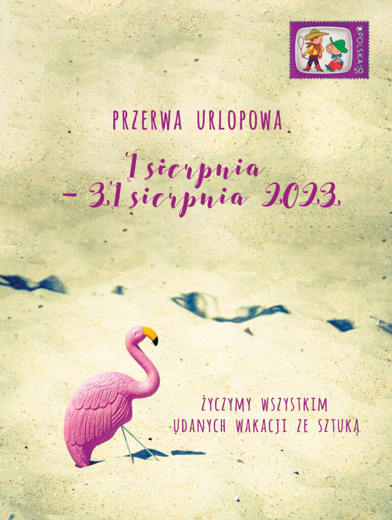 Grafika Galerii Sztuki Współczesnej Winda. Na piaskowym tle w dolnej części grafiki różowy plastikowy flaming. Po prawej górnej stronie znaczek pocztowy z wizerunkami postaci z kreskówek Bolka i Lolka. W centralnej części różowy napis: Przerwa Urlopowa 1 sierpnia 31 sierpnia. Życzymy wszystkim udanych wakacji ze sztuką.