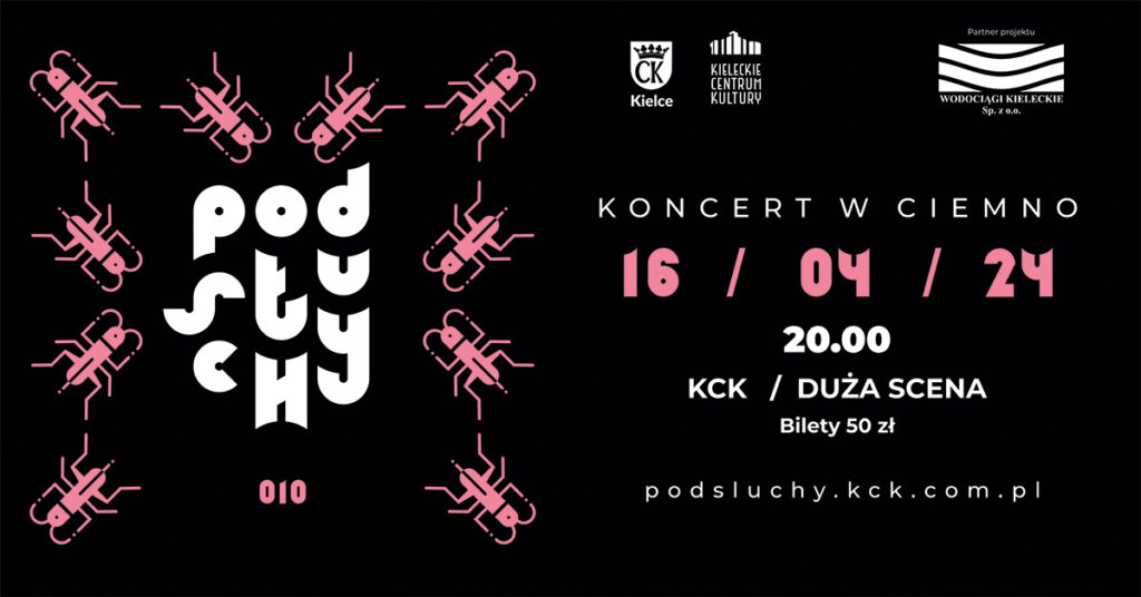 Grafika. Plakat koncertu. Na czarnym tle po lewej stronie napis podsłuchy. Poniżej numer 010. Dookoła różowe wizerunki świerszczy. Po prawej stronie napisy: koncert w ciemno 16 kwietnia , godz. 20. KCK/Duża Scena. Bilety 50 zł.