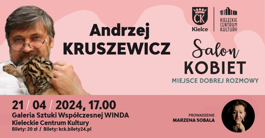 Grafika. Plakat Salonu Kobiet. Na różowym tle zdjęcie siwiejącego mężczyzny w okularach przytulająccego małego tygryska. Obok napis: Andrzej Kruszewicz. Pod zdjęciem data: 21 kwietnia godz. 17. Galeria Sztuki Współczesnej "Winda". Bilety 20 zł.