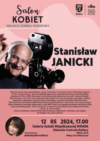 Grafika. Plakat Salonu Kobiet. Na różowym tle zdjęcie uśmiechniętego siwego pana z kamerą filmową. Obok napis: Stanisław Janicki. Na dole grafiki data: 12 maja, godz. 17 Galeria Sztuki Współczesnej "Winda". Bilety 20 zł.