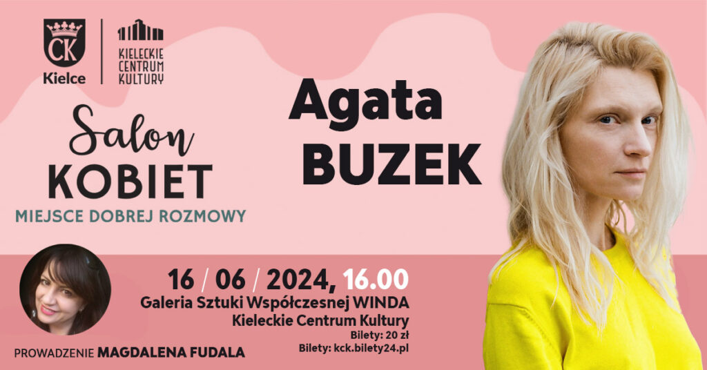 Grafika. Plakat Salonu Kobiet. Na różowym tle zdjęcie blondynki o nietypowej urodzie, ubranej w żółty sweter. To aktorka Agata Buzek. Po prawej stronie na dole data: 16 czerwca 2024 godz. 16. Galeria Sztuki Współczesnej "Winda" KCK. Bilety 20 zł.