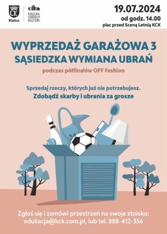 Grafika. Wyprzedaż garażowa i sąsiedzka wymiana ubrań podczas półfinałów OFF Fashion. rezerwacje: edukacja@kck.com.pl, tel. 888-412-356. 19 ;lipca, od godz. 14. Plac przed KCK.