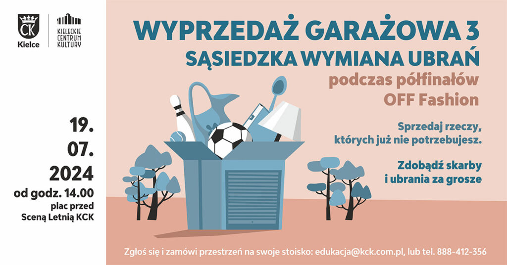 Grafika. Wyprzedaż garażowa i sąsiedzka wymiana ubrań podczas półfinałów OFF Fashion. rezerwacje: edukacja@kck.com.pl, tel. 888-412-356. 19 ;lipca, od godz. 14. Plac przed KCK.