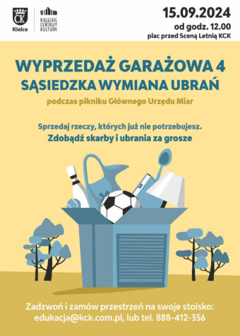 Grafika. Wyprzedaż garażowa i sąsiedzka wymiana ubrań podczas pikniku Głównego Urzędu Miar. rezerwacje: edukacja@kck.com.pl, tel. 888-412-356. 15 września od godz. 12. Plac przed KCK.