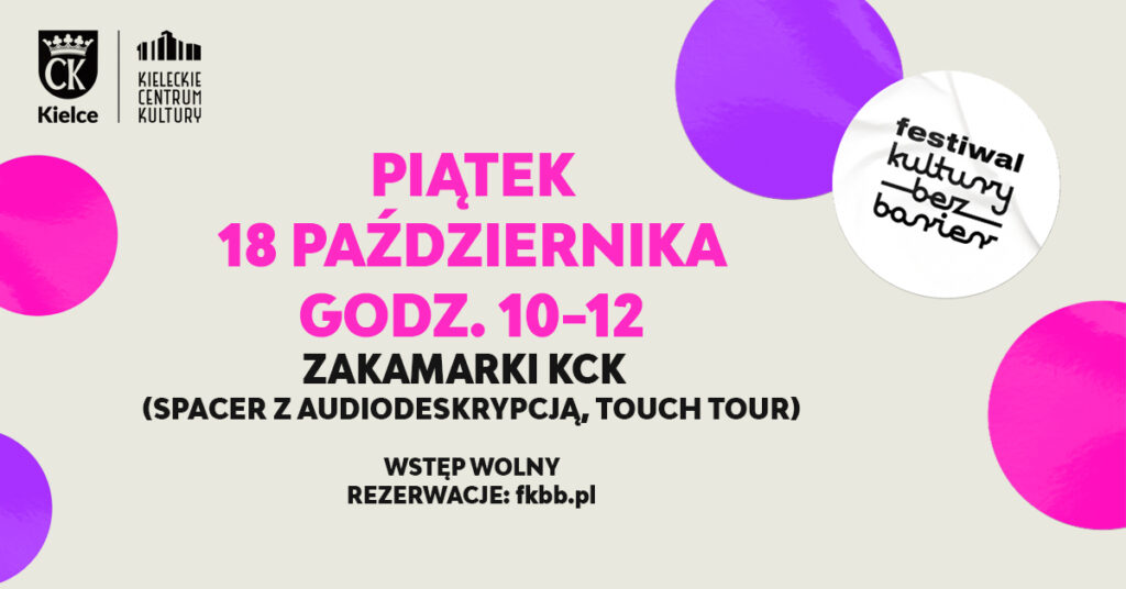 Grafika. Plakat. Zakamarki KCK z z audiodeskrypcją. 18 października godz. 10-12. Wstęp wolny. Rezerwacje fkbb.pl Festiwal Kultury bez Barier