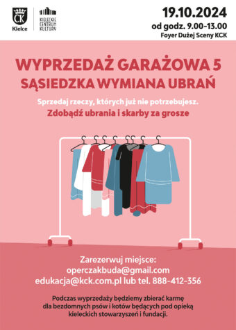 Grafika. Plakat. Wyprzedaż garażowa nr 5. Na różowym tle wieszak z ubraniami. Powyżej napis: Sąsiedzka wymiana ubrań. Sprzedaj rzeczy, których już nie potrzebujesz. Zdobądź ubrania i skarby za grosze. Pod wieszakiem: zarezerwuj miejsce operczakbuda@gmail.om. W prawym górnym rogu data: 19 października, godz. 9-13. Foyer Dużej Sceny KCK.